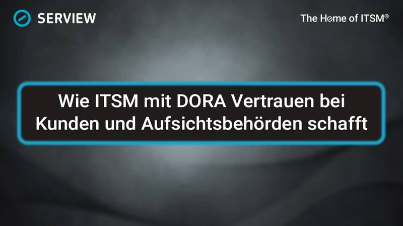 More Than Just Compliance: How ITSM Builds Trust with Customers and Regulatory Authorities Through DORA Infographic: More Than Just Compliance: How ITSM Builds Trust with Customers and Regulatory Authorities Through DORA